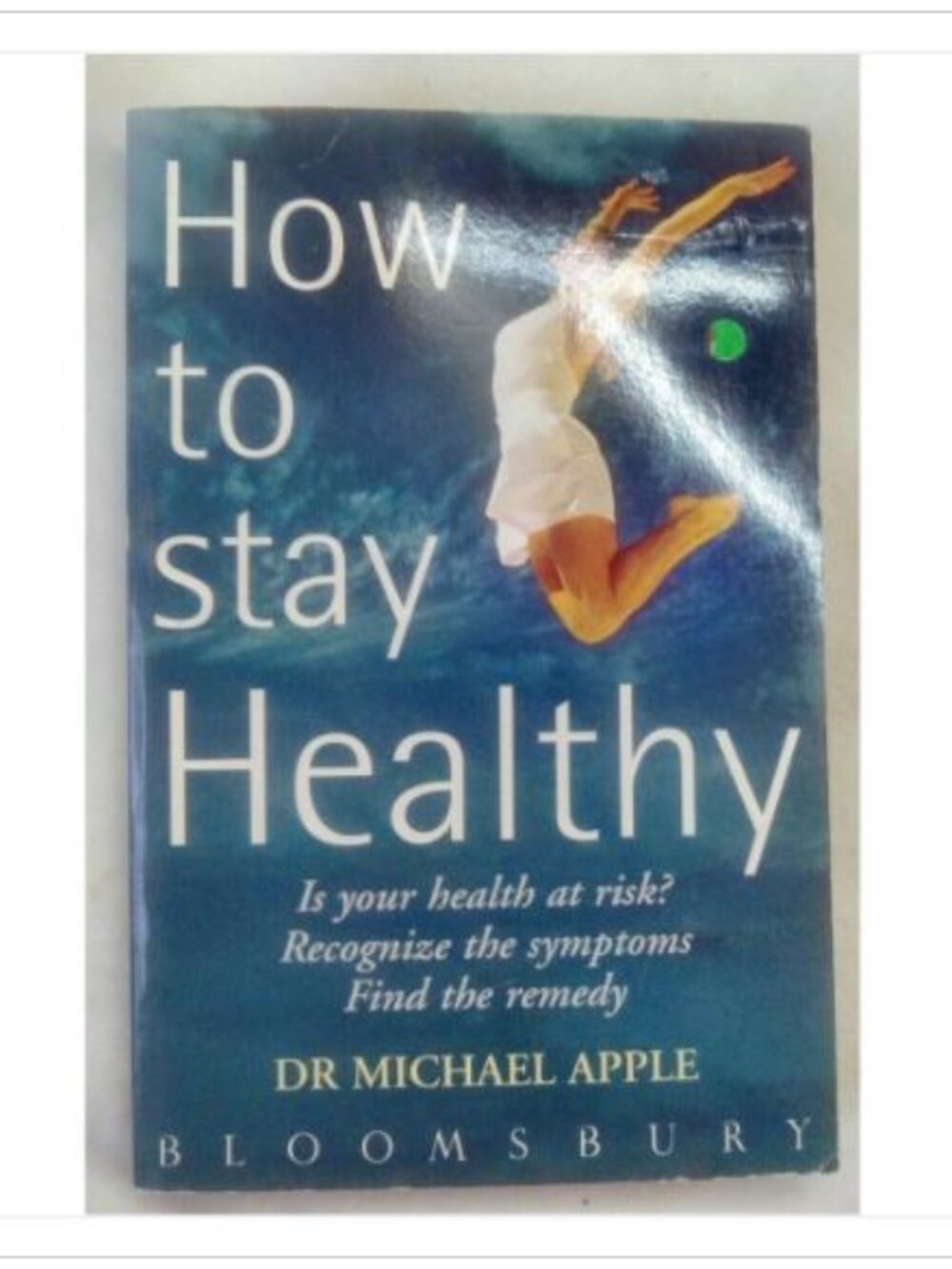 How to stay Healthy Bloomsbury Publishing Plc 1st 1996 PB